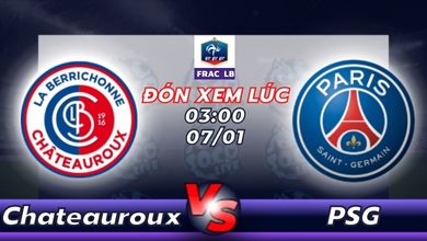 Lịch thi đấu LB Chateauroux vs Paris Saint-Germain 03h00 ngày 07/01