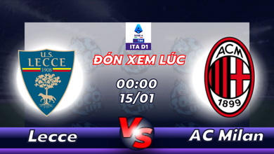 Lịch thi đấu Lecce vs AC Milan 00h00 ngày 15/01