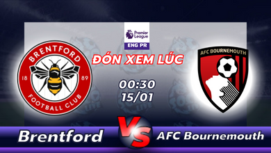 Lịch thi đấu Brentford vs AFC Bournemouth 00h30 ngày 15/01