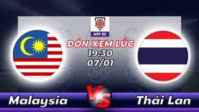 Lịch thi đấu Malaysia vs Thái Lan 19h30 ngày 07/01