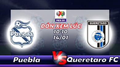 Lịch thi đấu Puebla vs Queretaro FC 10h10 ngày 14/01
