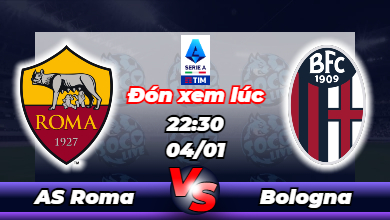 Lịch thi đấu AS Roma vs Bologna 22h30 ngày 04/01