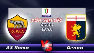 Lịch thi đấu AS Roma vs Genoa 03h00 ngày 13/01