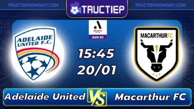 Lịch thi đấu Adelaide United vs Macarthur FC 15h45 ngày 20/01