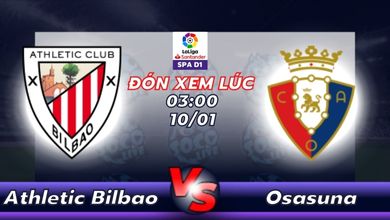 Lịch thi đấu Athletic Bilbao vs Osasuna 03h00 ngày 10/01