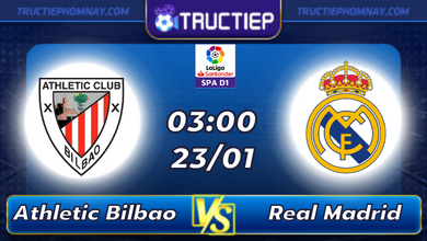 Lịch thi đấu Athletic Bilbao vs Real Madrid 3h00 ngày 23/01