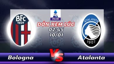Lịch thi đấu Bologna vs Atalanta 02h45 ngày 10/01