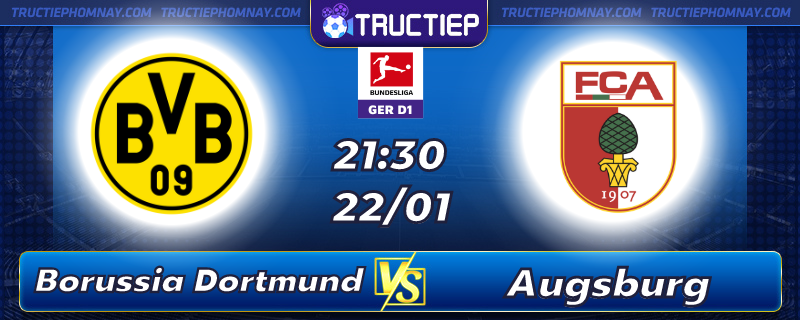 Lịch thi đấu Borussia Dortmund vs Augsburg 21h30 ngày 22/01