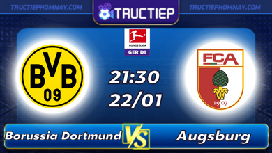 Lịch thi đấu Borussia Dortmund vs Augsburg 21h30 ngày 22/01