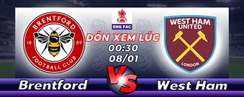 Lịch thi đấu Brentford vs West Ham United 00h30 ngày 08/01