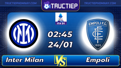Lịch thi đấu Inter Milan vs Empoli 02h45 ngày 24/01
