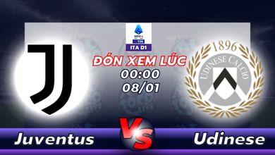 Lịch thi đấu Juventus vs Udinese 00h00 ngày 08/01