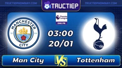 Lịch thi đấu Manchester City vs Tottenham 03h00 ngày 20/01
