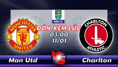 Lịch thi đấu Manchester United vs Charlton Athletic 03h00 ngày 11/01