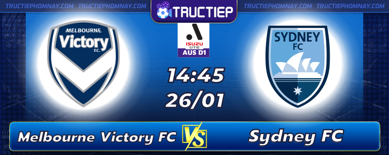 Lịch thi đấu Melbourne Victory FC vs Sydney FC 14h45 ngày 26/01