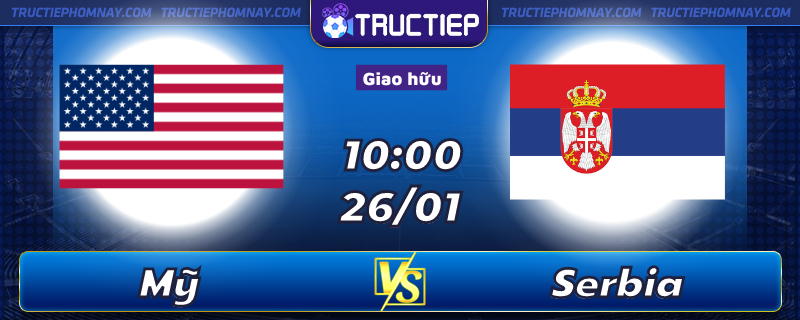 Lịch thi đấu Mỹ vs Serbia 00h30 ngày 26/01