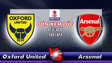 Lịch thi đấu Oxford United vs Arsenal 03h00 ngày 10/01