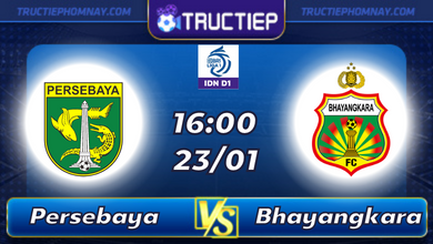 Lịch thi đấu Persebaya vs Bhayangkara 16h00 ngày 23/01