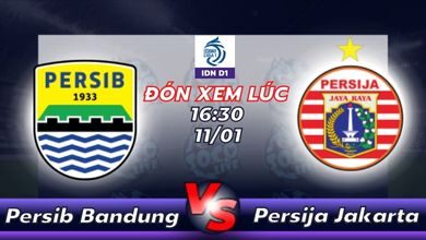 Lịch thi đấu Persib Bandung vs Persija Jakarta 16h30 ngày 11/01