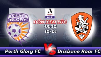 Lịch thi đấu Perth Glory FC vs Brisbane Roar FC 18h30 ngày 10/01