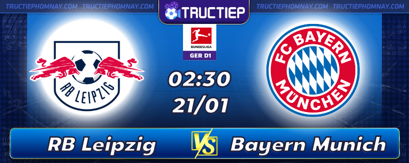 Lịch thi đấu RB Leipzig vs Bayern Munich 2h30 ngày 21/01