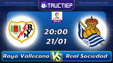 Lịch thi đấu Rayo Vallecano vs Real Sociedad 20h00 ngày 21/01