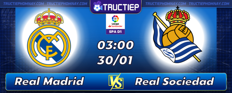 Lịch thi đấu Real Madrid vs Real Sociedad 03h00 ngày 30/01