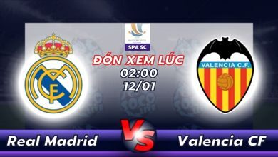 Lịch thi đấu Real Madrid vs Valencia CF 02h00 ngày 12/01