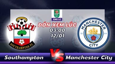 Lịch thi đấu Southampton vs Manchester City 03h00 ngày 12/01