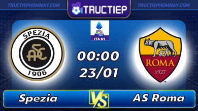 Lịch thi đấu Spezia vs AS Roma 0h00 ngày 23/01