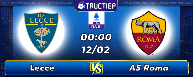 Lịch thi đấu, dự đoán kết quả Lecce vs AS Roma 00h00 ngày 12/02