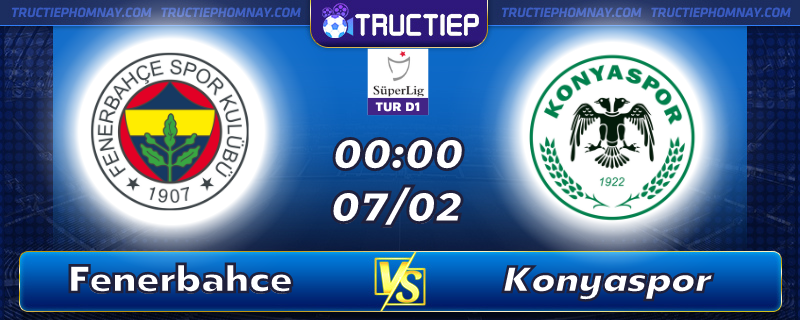 Lịch thi đấu, dự đoán kết quả Fenerbahce vs Konyaspor 00h00 ngày 07/02