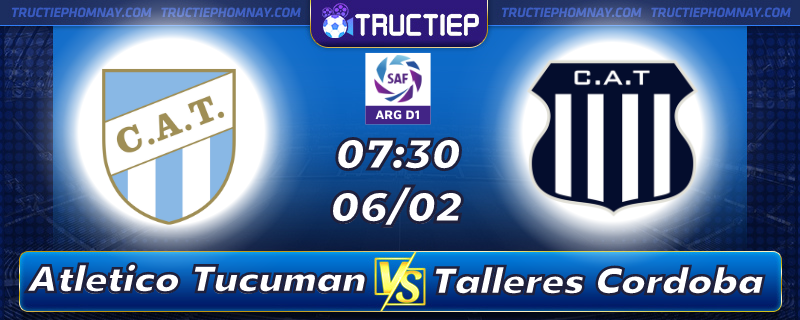 Lịch thi đấu, dự đoán kết quả Atletico Tucuman vs Talleres Cordoba 07h30 ngày 06/02