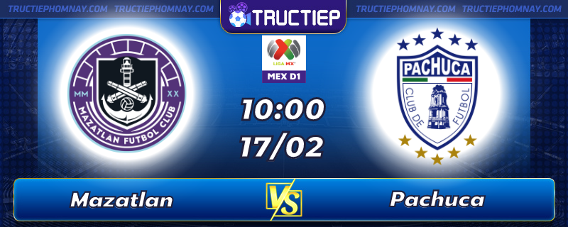 Lịch thi đấu, dự đoán kết quả Mazatlan vs Pachuca 10h00 ngày 17/02