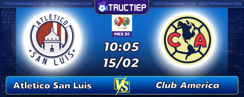 Lịch thi đấu, dự đoán kết quả San Luis vs Club America 10h05 ngày 15/02