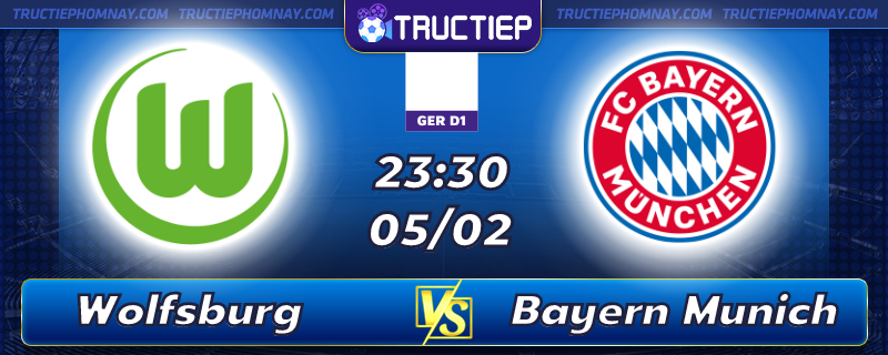 Lịch thi đấu, dự đoán kết quả Wolfsburg vs Bayern Munich 23h30 ngày 05/02