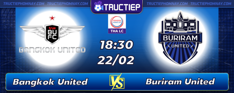 Lịch thi đấu, dự đoán kết quả Bangkok Utd vs Buriram 18h30 ngày 22/02