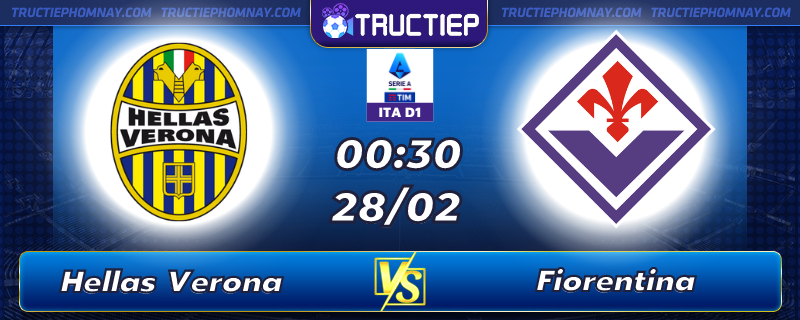 Lịch thi đấu Hellas Verona vs Fiorentina lúc 00h30 ngày 28/02