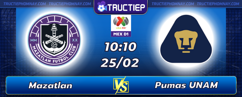 Lịch thi đấu, dự đoán kết quả Mazatlan vs Pumas UNAM 10h10 ngày 25/02