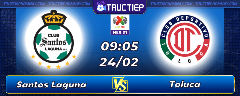 Lịch thi đấu, dự đoán kết quả Santos Laguna vs Toluca 09h05 ngày 24/02