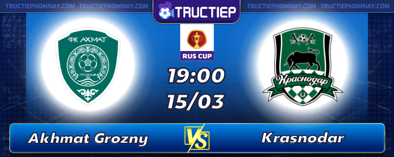 Lịch thi đấu Akhmat Grozny vs Krasnodar lúc 19h00 ngày 15/03