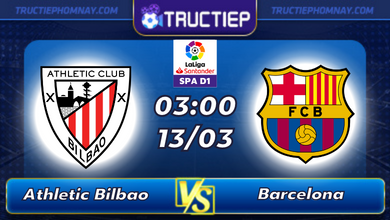 Lịch thi đấu Athletic Bilbao vs Barcelona lúc 03h00 ngày 13/03