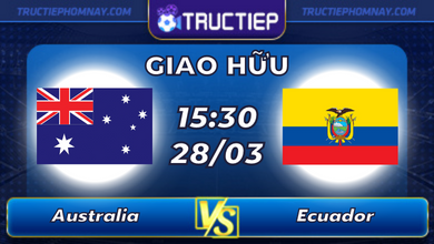 Lịch thi đấu Australia vs Ecuador lúc 15h30 ngày 28/03