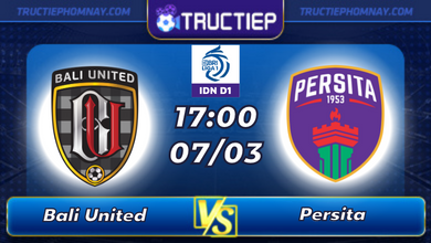 Lịch thi đấu Bali United vs Persita lúc 17h00 ngày 07/03