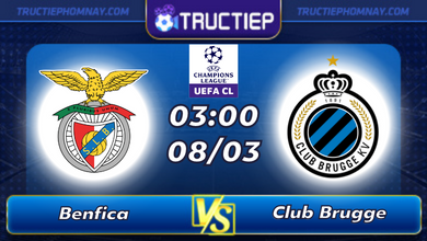 Lịch thi đấu Benfica vs Club Brugge lúc 03h00 ngày 08/03