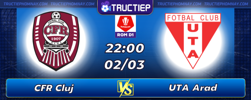 Lịch thi đấu CFR Cluj vs UTA Arad lúc 22h00 ngày 02/03