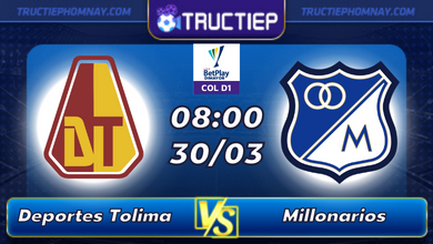 Lịch thi đấu Deportes Tolima vs Millonarios lúc 08h00 ngày 17/03