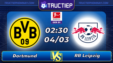Lịch thi đấu Dortmund vs RB Leipzig lúc 02h30 ngày 04/03