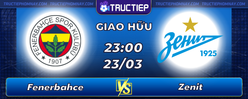 Lịch thi đấu Fenerbahce vs Zenit lúc 23h00 ngày 23/03