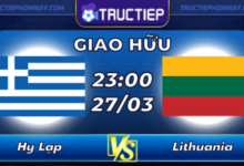 Lịch thi đấu Hy Lạp vs Lithuania lúc 23h00 ngày 27/03